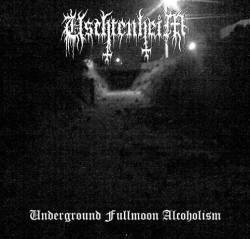 Uschtenheim : Underground Fullmoon Alcoholism